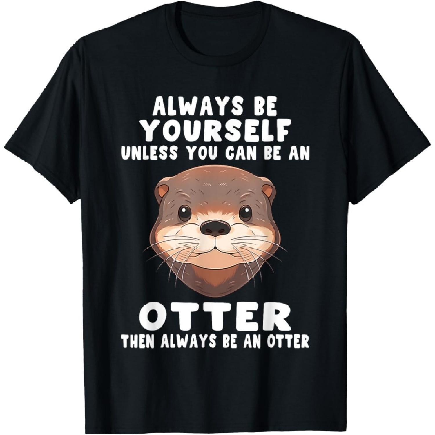 

Always Be Yourself Unless You Can Be An Otter T-Shirt XXXXXL чорний