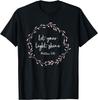 Christian Gift - Matthew 5:16 - Let Your Light Shine T-Shirt
