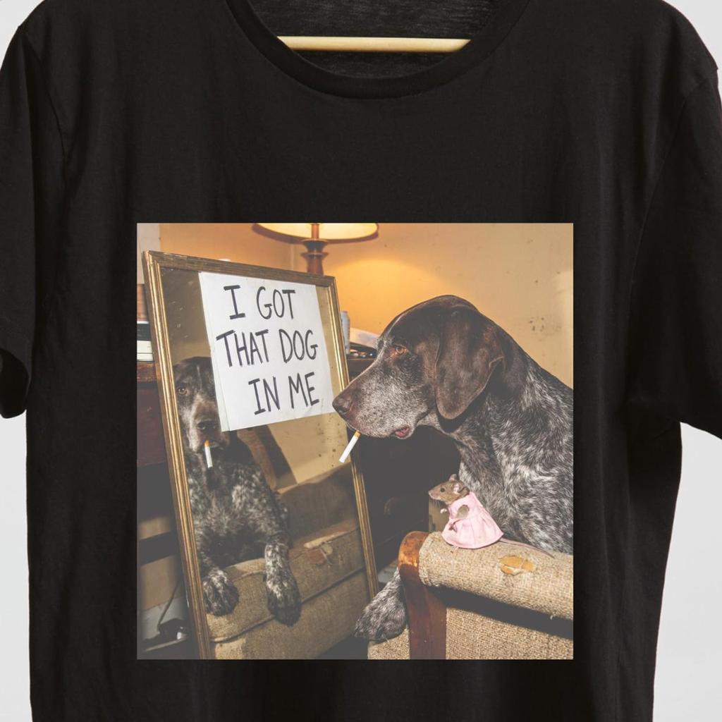I Got That Dog In Me T-Shirt – Funny German Shorthaired Pointer Meme
