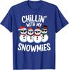 Chillin With My Snowmies Funny Snowman Christmas Xmas Unisex T-Shirt