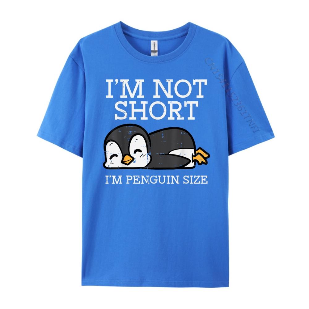 Im Not Short Penguin Size Height Unisexs Shirts Graphic Tee Camiseta Masculina T Shirt for Unisex Slogan Tees