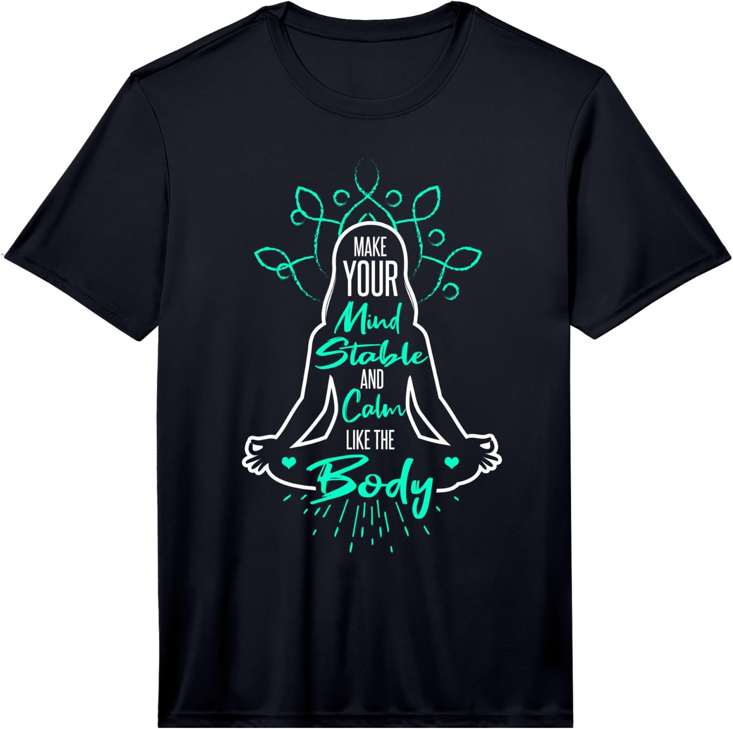 Mens Awesome Make Your Mind Stable and Calm Meditation Yoga Pose Performance Unisex T-Shirt XXXL