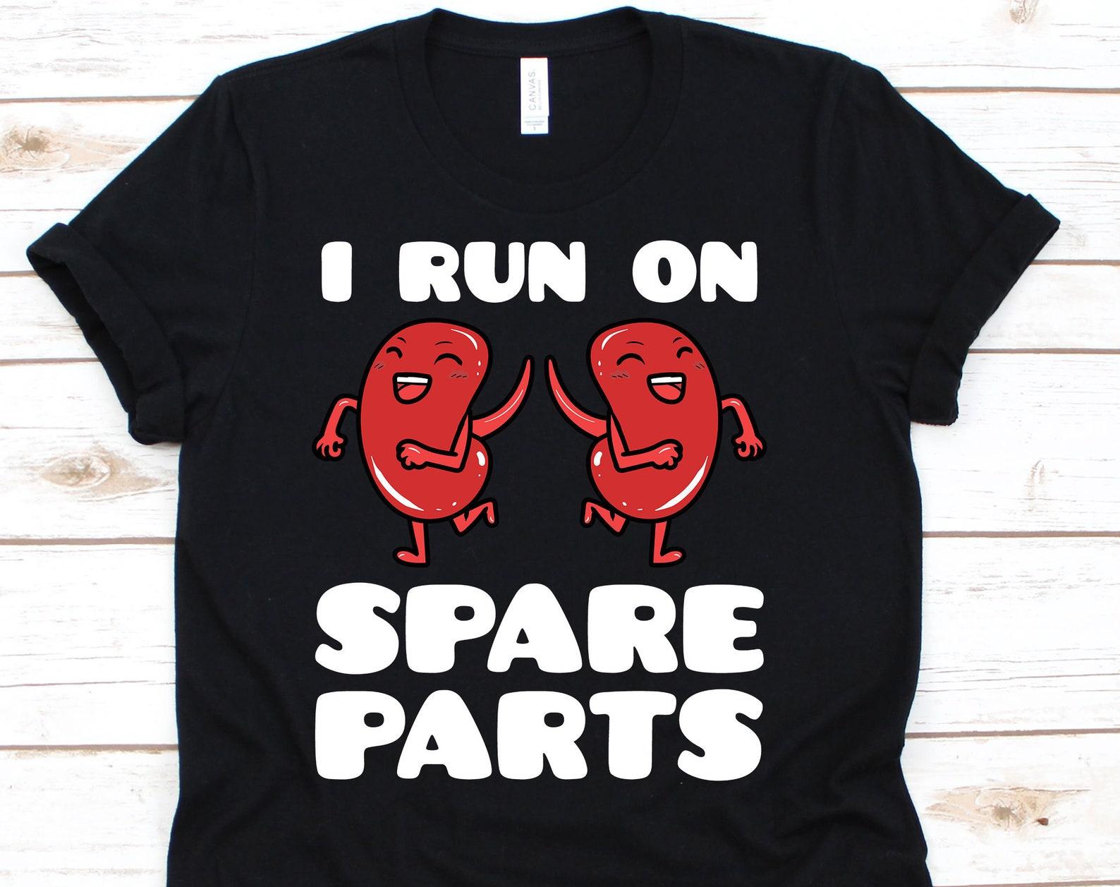 I Run On Spare Parts Shirt, Organ Donation, Organ Transplant, Organ Donor Shirt, Organ Donor Gift, Kidney Recipient, Kidney 3XL
