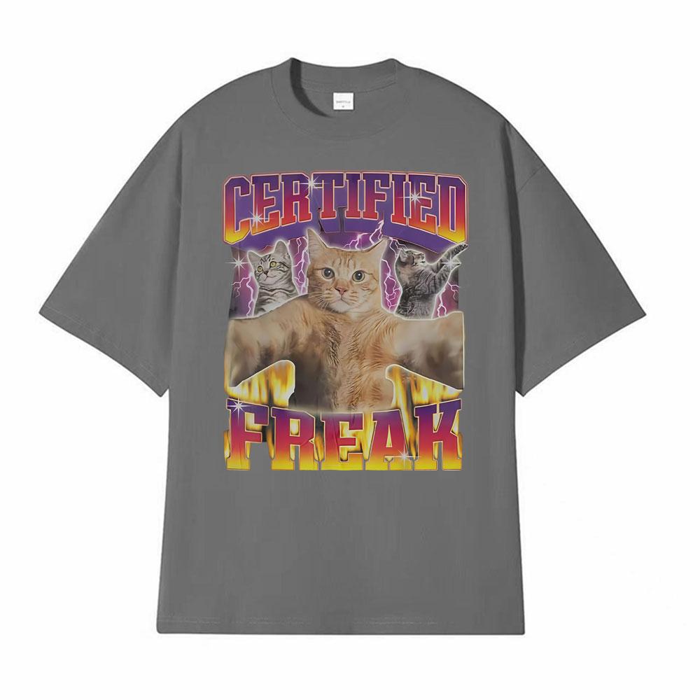 Certified Freak Funny Vintage Kity Cat Meme Tshirts Men Women Summer Fashion Casual Tshirt Oversized Cozy Short Sleeve T Shirt