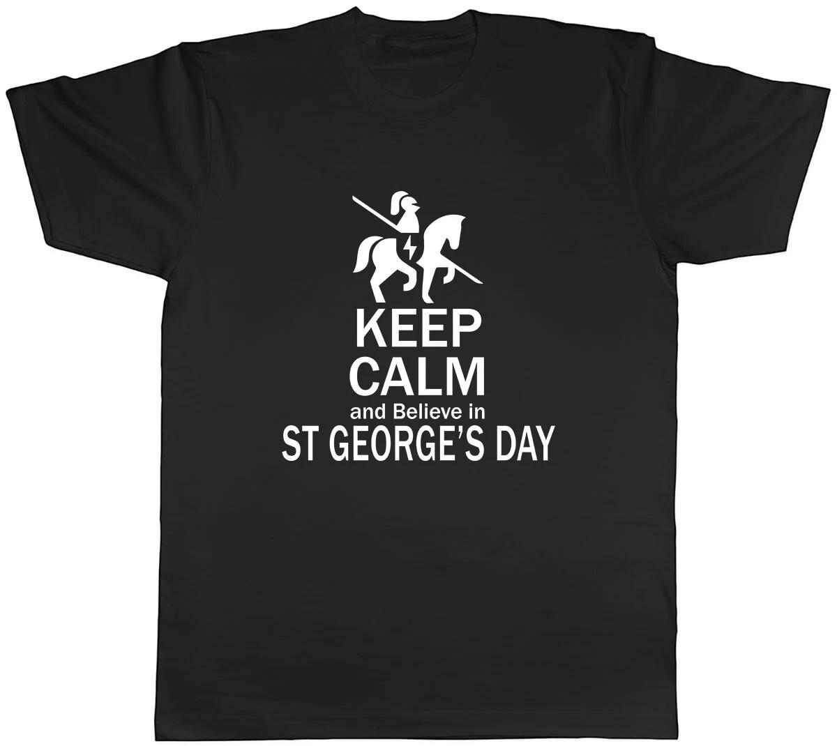 Keep Calm and Believe in St George s Day Mens Unisex T-Shirt Tee XXXL