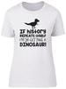 If History Repeats Itself Im So Getting A Dinosaur Unisexs Ladies TShirt Tee