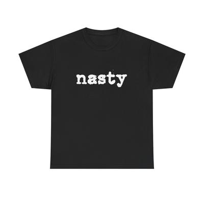 Nasty Funny T Shirt Graphic Unisex Heavy Cotton Tee NEW GIFT