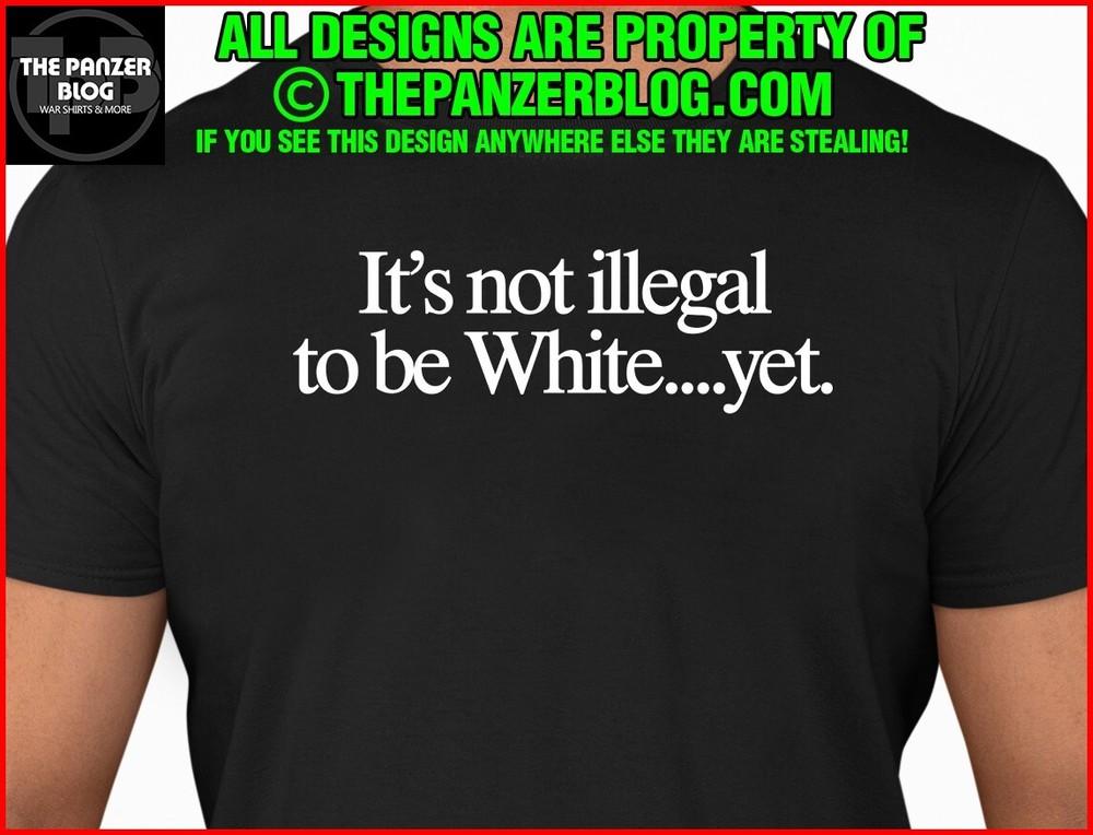 It s not Illegal to be White T-Shirt Funny Gift Unisex T-Shirt S