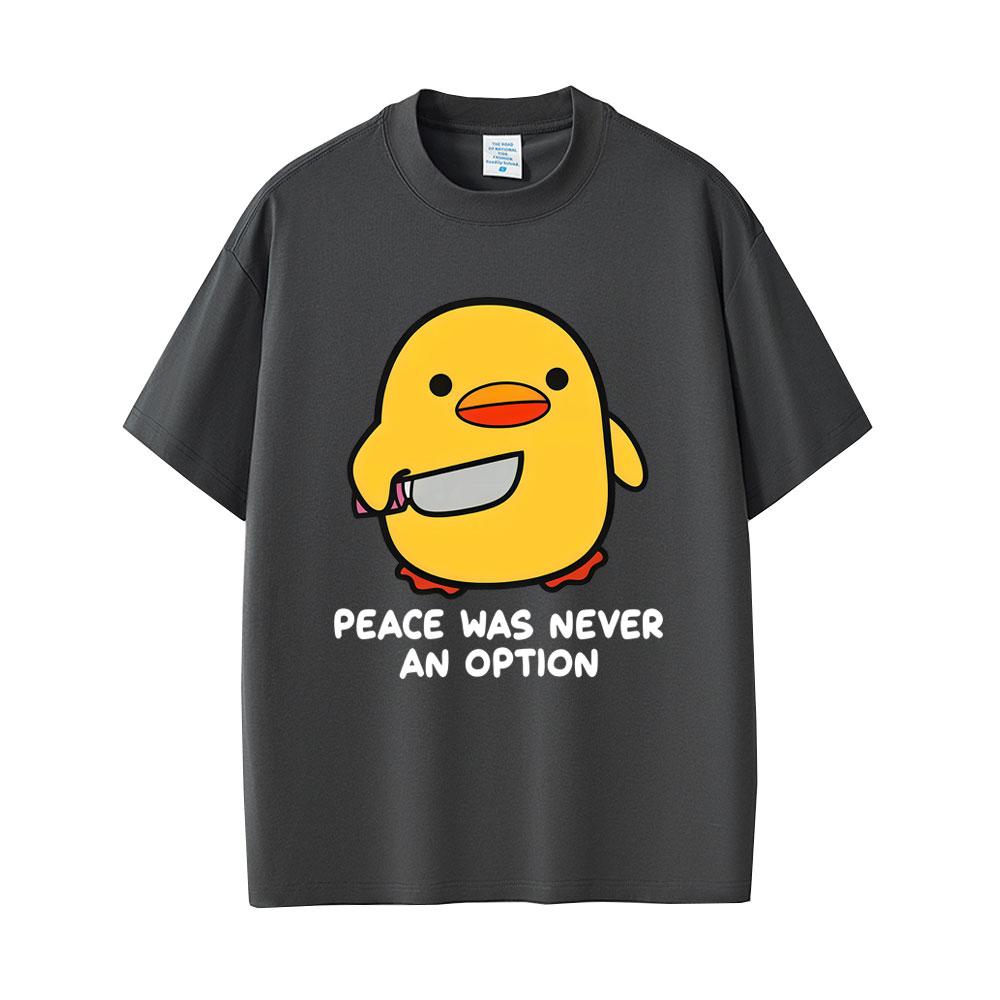 Peace Was Never An Option Funny Duck Goose Meme Graphic T Shirt Unisex Women Humor Casual Oversized Short Sleeve T-shirt Streetwear