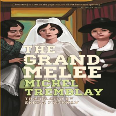 The Grand Melee by Michel Tremblay Paperback Book 9781772012613