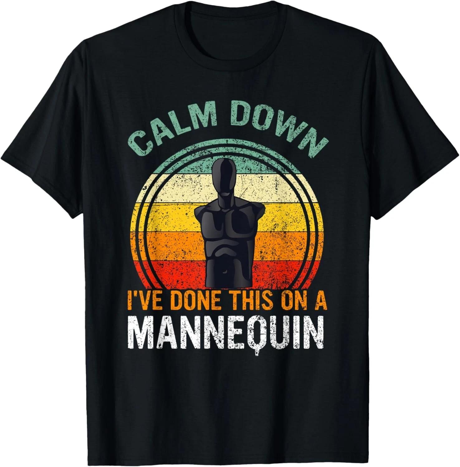 Calm Down I ve Done This on a Mannequin Funny Gift Unisex T-Shirt M