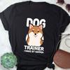 Dog Trainer Shirt, , , Funny Shiba Inu Lover Gift Cute Dog Training T-shirt Animal Behaviorist Tshirt Puppy School Balanced Positive