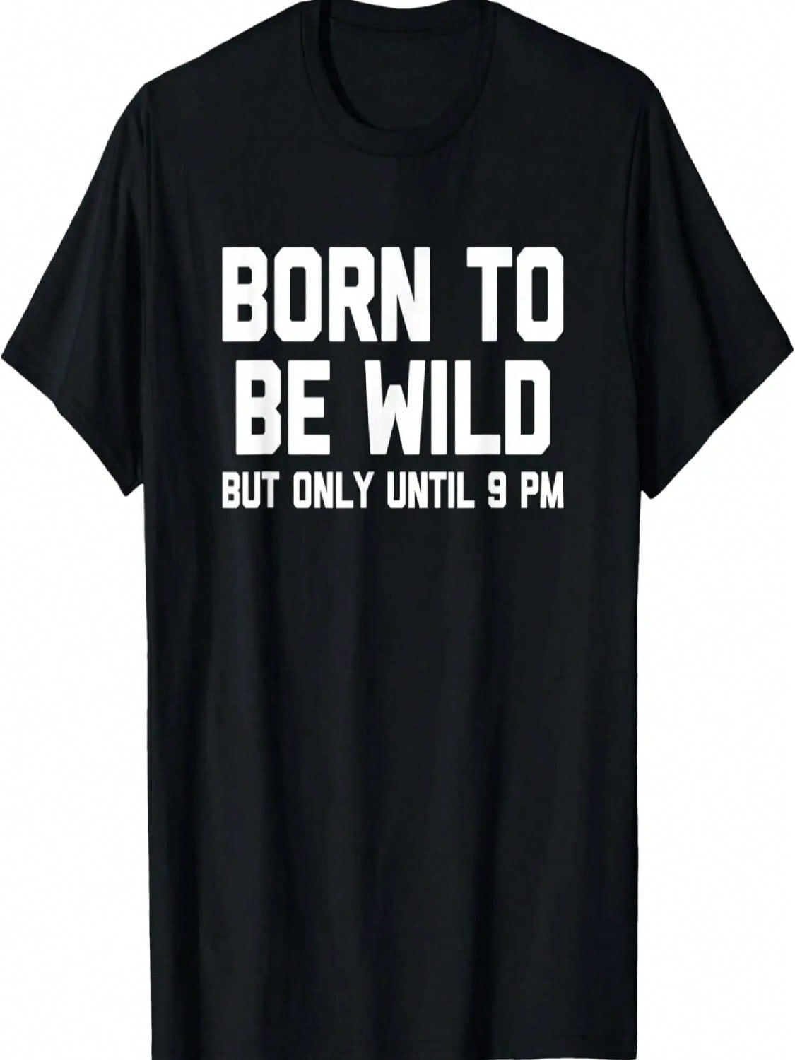Born To Be Wild (But Only Until 9 PM) T-Shirt Funny Saying T-Shirt S разноцветный