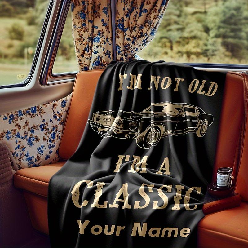 I'M A Classic Car Blanket Personalized Name Soft Comfortable Stylish Blanket Car Blanket Perfect For Travel Camping Outdoor Home Suitable For All
