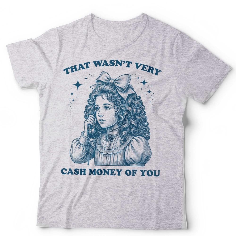 Funny Meme Shirt Cash Money Vintage Girl Graphic Tee Unisex & Ladies T-Shirt