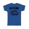 Gift T-Shirt : BUTCHER of The Year Christmas Birthday Work Job