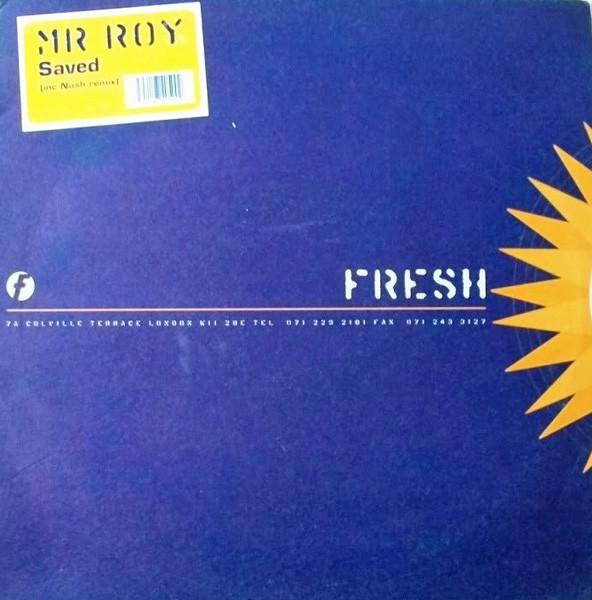

12inch Record MR. ROY - Saved FRSHT21 Fresh 1995 UK Dance & Electronica Used
