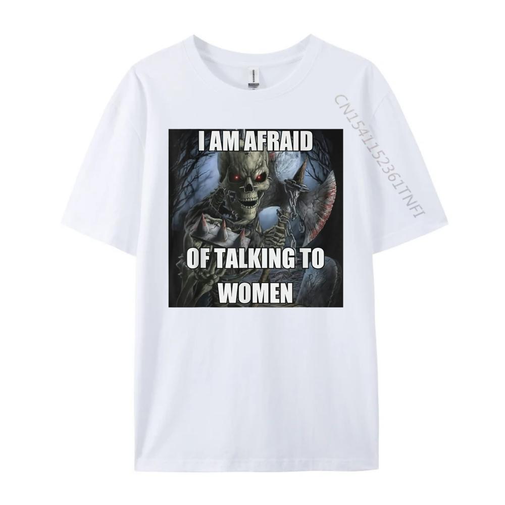 I Am Afraid Of Talking To Women Funny Hard Skeleton Meme Luxury Clothing Mens TShirts Tshirt Christmas