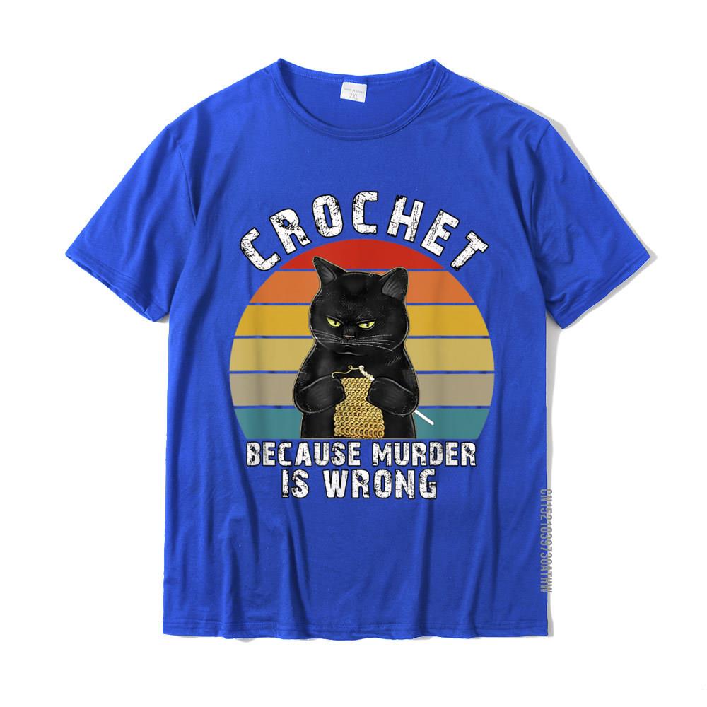 Crochet Because Murder Is Wrong Funny Cat Vintage TShirt Cotton Crazy Tops Tees New Coming Men T Shirts Print