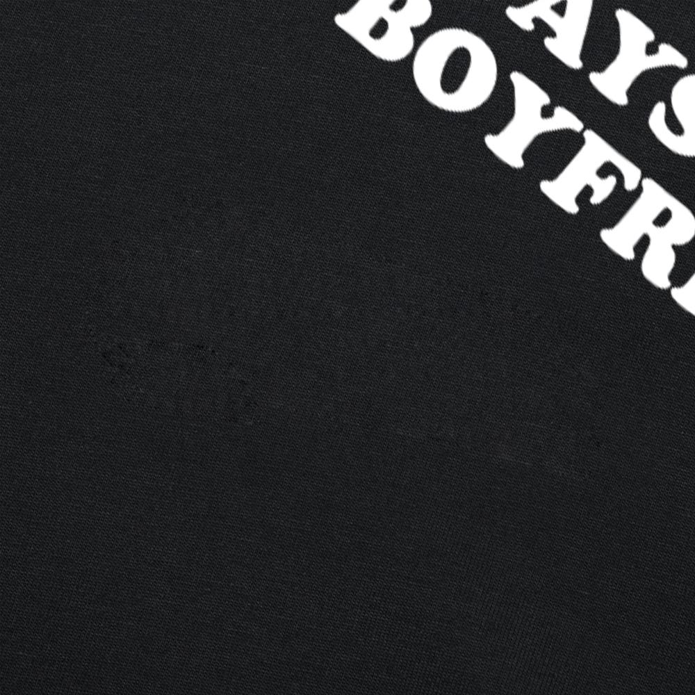 I Have My Boyfriend Always Funny Relationship Valentine Tshirts Casual 100 Cotton Oversized Crewneck Collar Hip Hop T Shirt