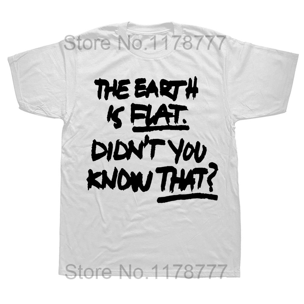 Novelty Awesome The Earth Is Flat Didnt You Know That T Shirts Graphic Cotton Short Sleeve Birthday Gifts Summer Style Tshirt