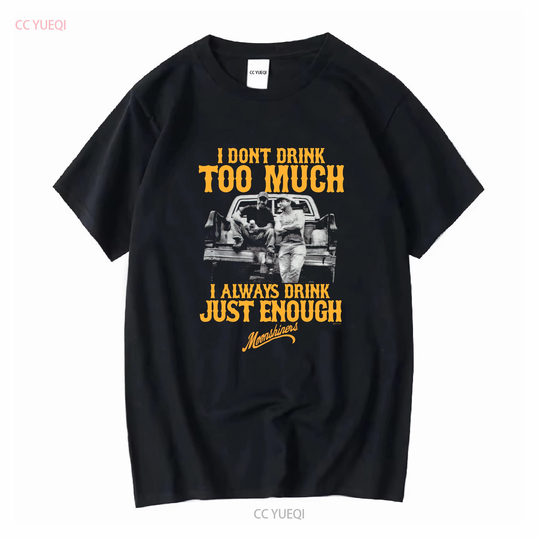 

Moonshiners T Shirt I Dont Drink Too Much Always Just Enough Sz M vintage Washed Top For Everyday Wear Comfortable Soft homme 4XL