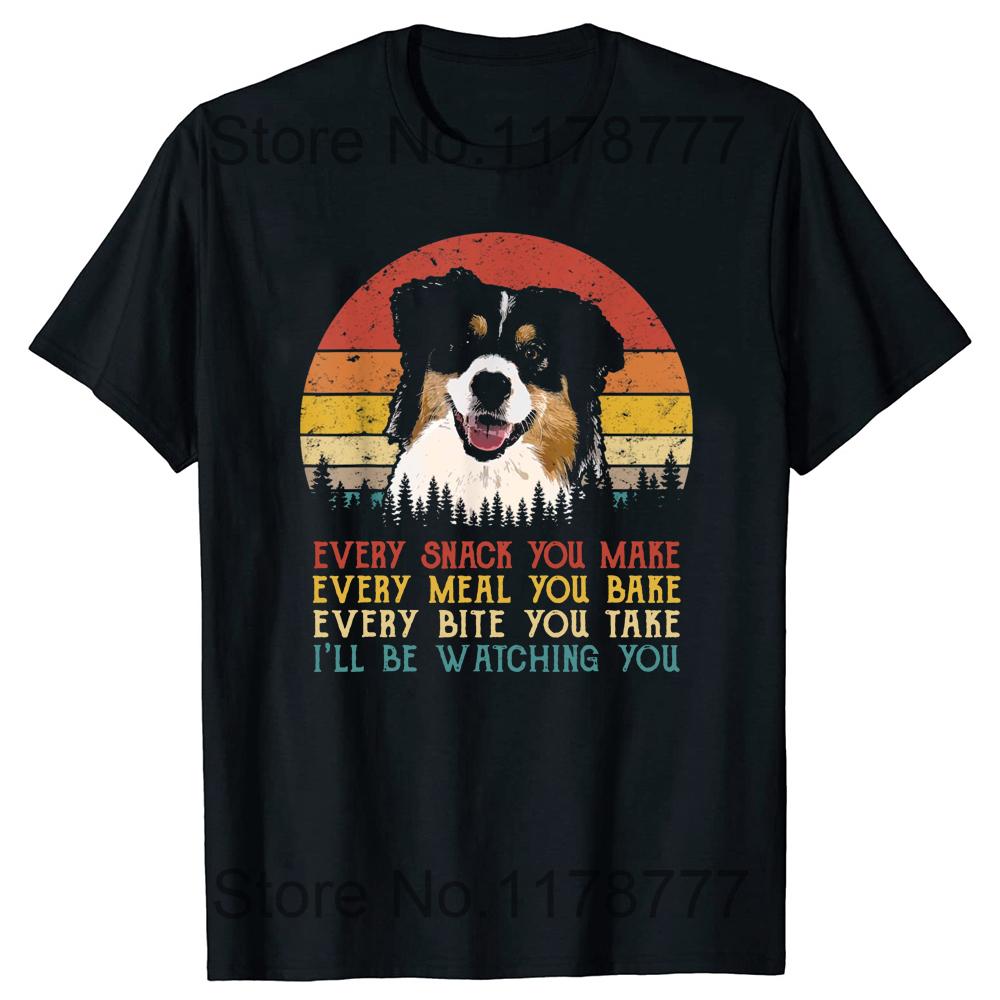 

Every Snack You Make Australian Shepherds Funny Dog Lover T Shirts Graphic Streetwear Short Sleeve Birthday Gifts Tshirt Men 4XL