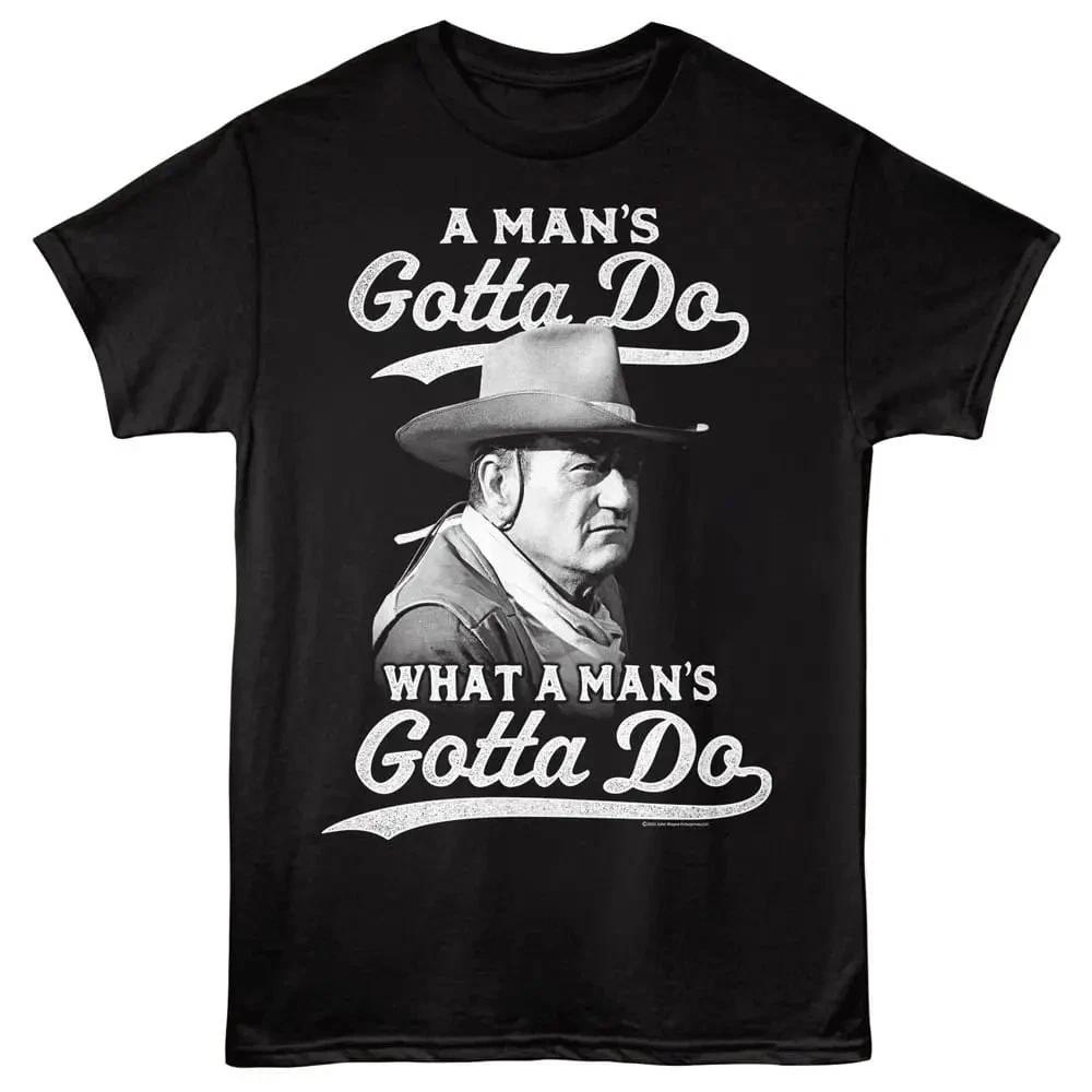 John Wayne What a Man s Gotta Do Unisex T-Shirt L
