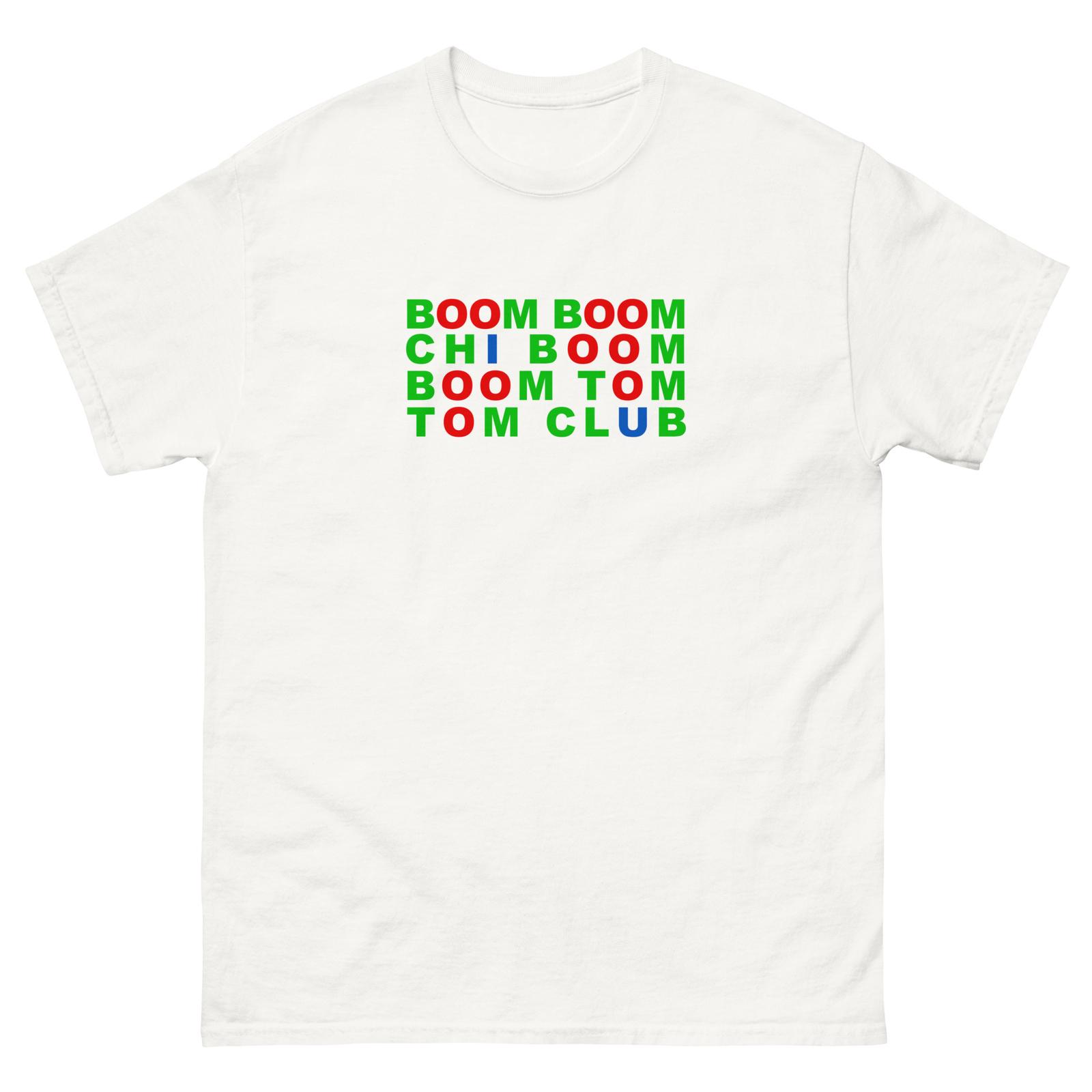 Tom Tom Club Boom Boom chi Boom Boom Unisex classic tee S