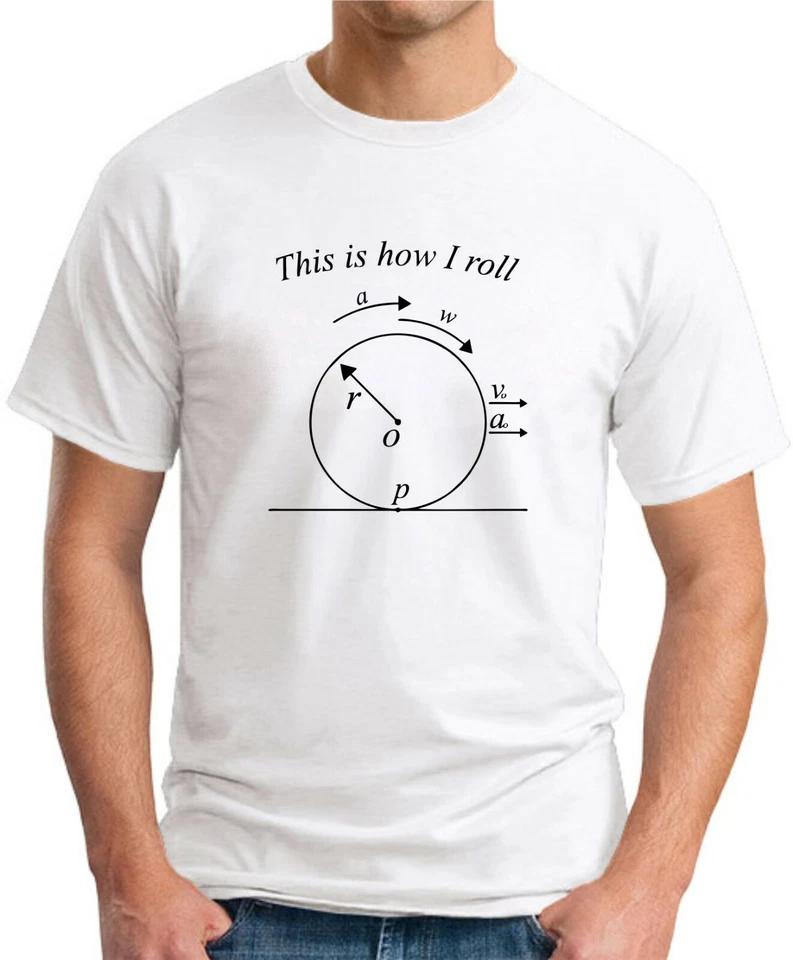 THIS IS HOW I ROLL T-SHIRT Funny Slogan Novelty Geek Nerd Physics Maths Top 5 M