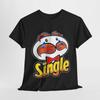 Funny Single Unisex Tee, Casual Gift, Valentine's Day, Birthday, Humor Apparel,