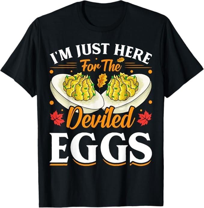 

I m Just Here For The Deviled Eggs T-Shirt 3XL
