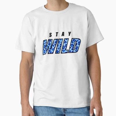 STAY WILD Merchandise Klassiek T-shirt T-shirt Gemaakt in VS/AUS Maat S-2XL
