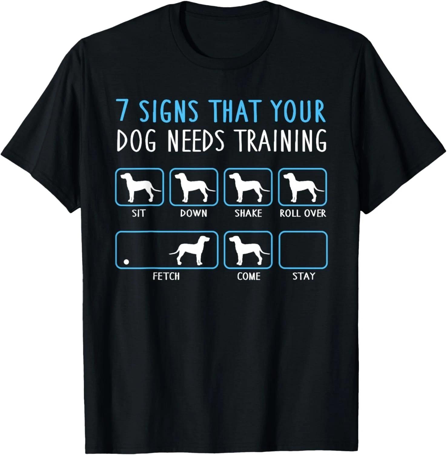 7 Signs Your Dog Needs Training Funny Sarcastic Pet Humor Gift Unisex T-Shirt S