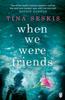 When We Were Friends by Tina Seskis Paperback Book 9781405917957