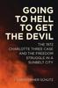 Buch Going To Hell To Get the Devil : The 1972 Charlotte Three Case and the Freedom Struggle In a Sunbelt City