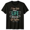 I Can Talk About Life T-Shirt Coffee Lovers Coffee Birthday Gift For Him And Her