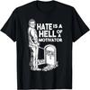 Hate Is A Hell Of A Motivator T-Shirt