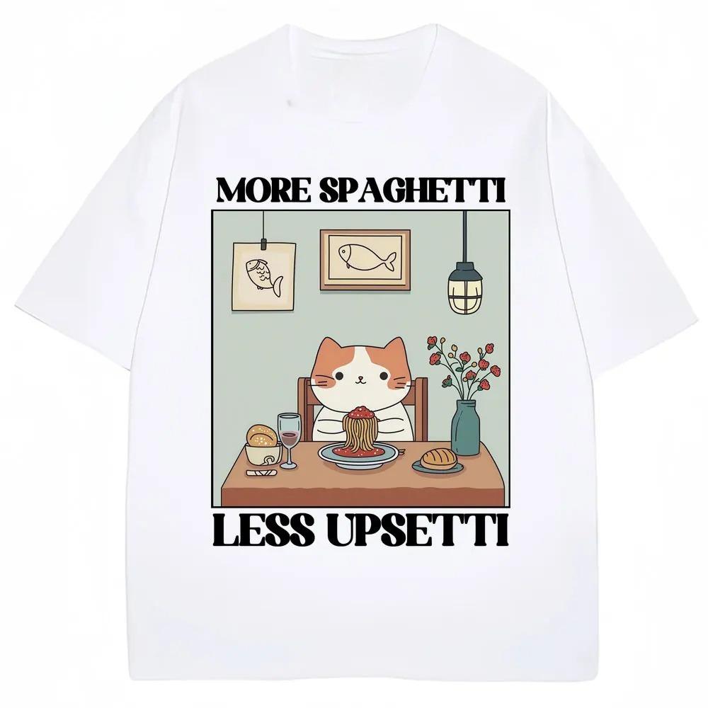 Funny Cat Meme Graphic T Shirts More Spaghetti Less Upsetti Pasta Lover Food Tshirts Men Women Oversized Cotton Casual Tshirt