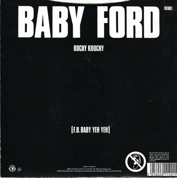

7inch Record BABY FORD Oochy Koochy F.U.Baby Yeh Yeh 7BFORD1 Rhythm King 1988 UK Dance Electronica Used