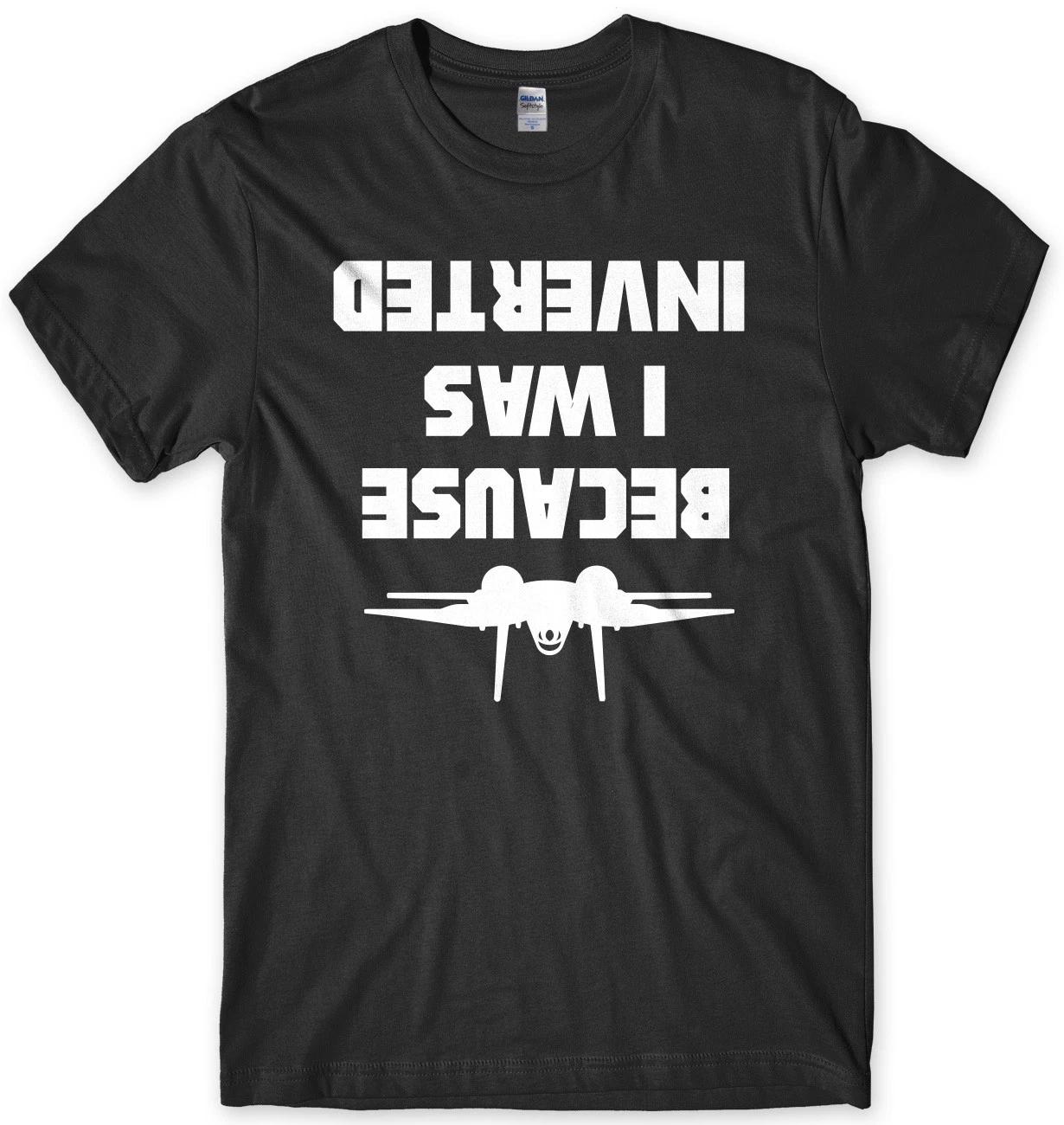 Because I Was Inverted Mens Funny Unisex T-Shirt 4XL