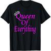 I'm The Queen of Everything T-Shirt
