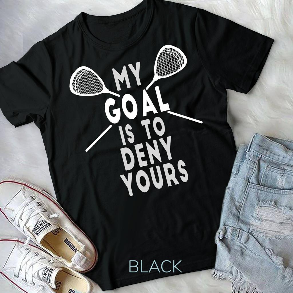Funny Lacrosse Goalie My Goal Is To Deny Yours Tshirt Unisex Tshirt