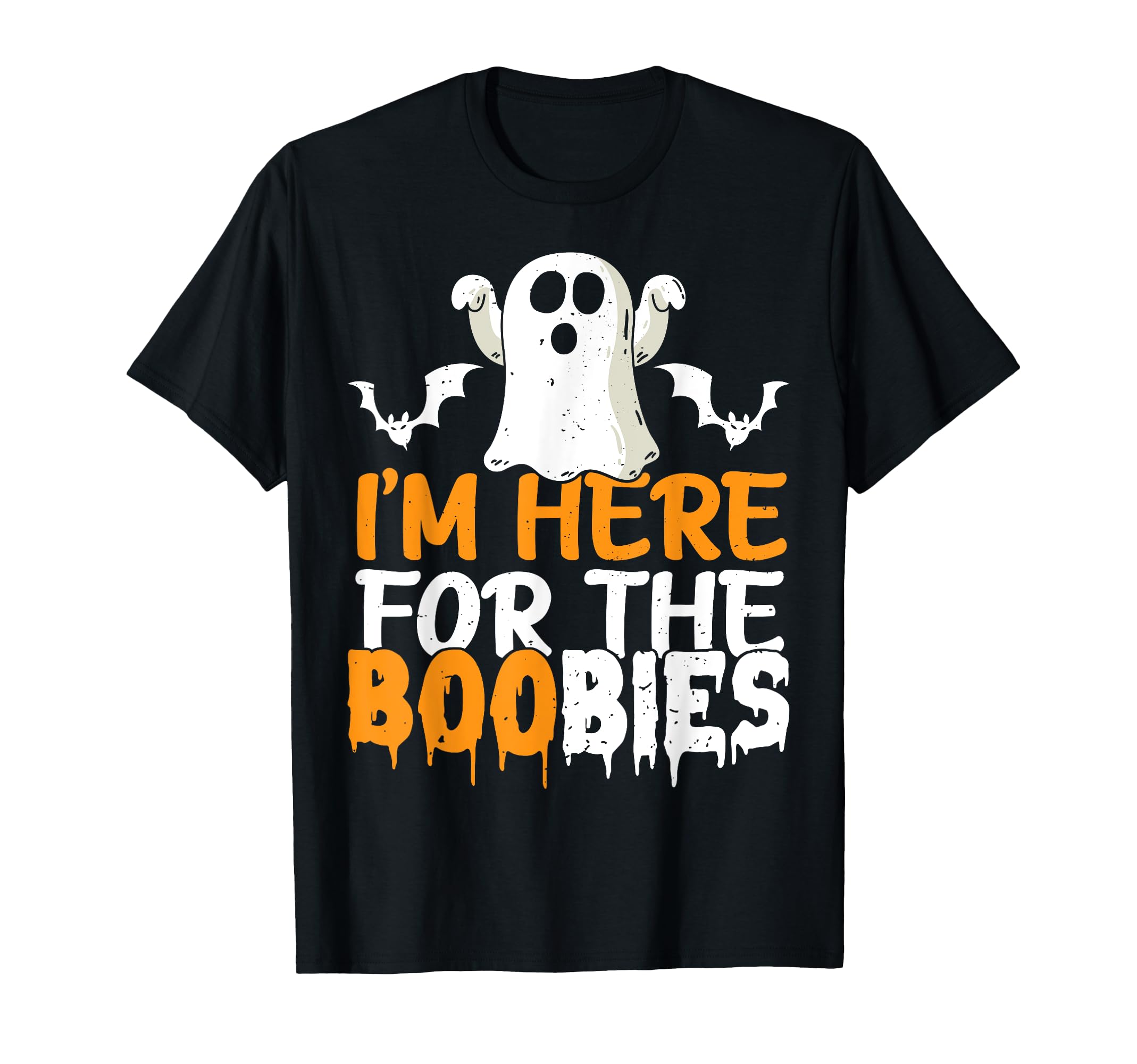 

I m Here For The Boobies Halloween Adult Humor Joke T-Shirt