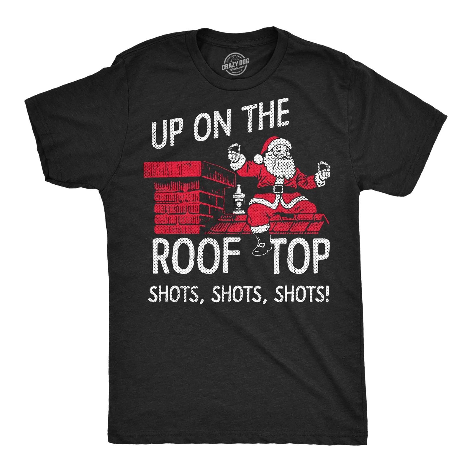Mens Funny T Shirts Up On The Roof Top Shots Shots Shots Sarcastic Christmas XXL