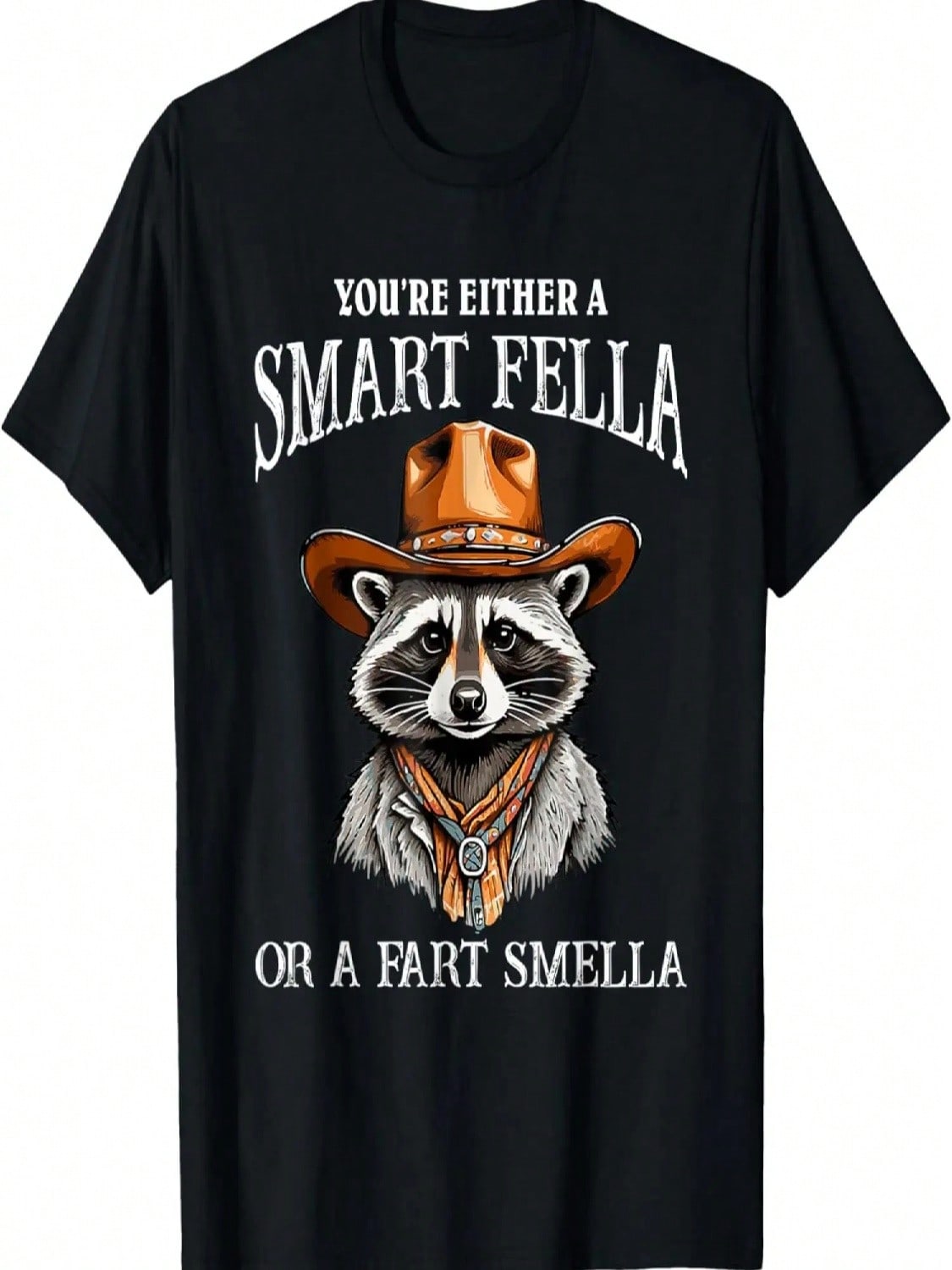 You re Either A Smart Fella Or A Fart Smella Funny Raccoon T-Shirt S разноцветный
