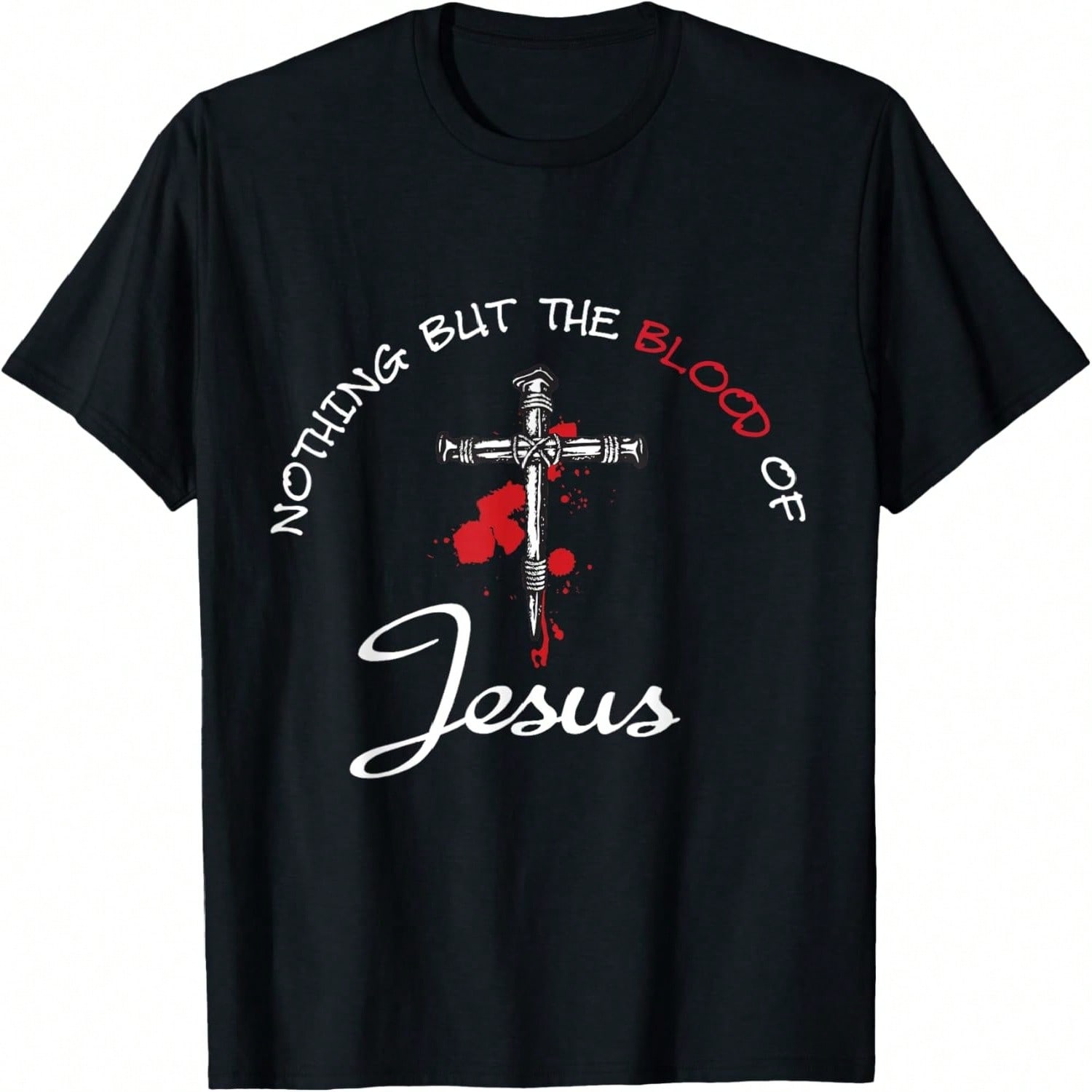 Nothing But The Blood Of Jesus T-Shirt S разноцветный