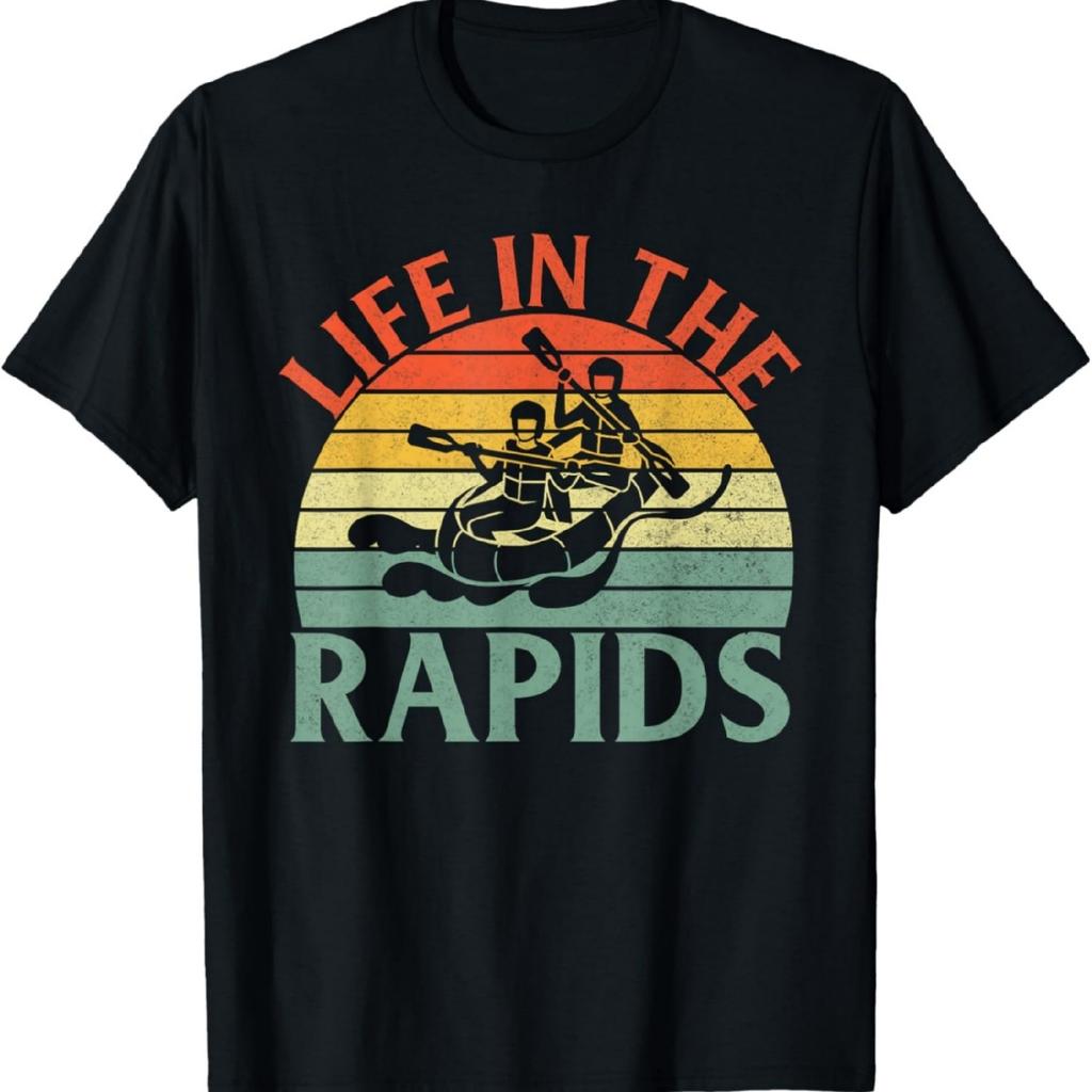 Life In the Rapids Rafting T-Shirt