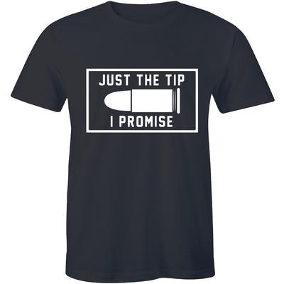 Just The Tip I Promise Funny Second Amendment Rights Gun Bullet Mens T-shirt Tee Unisex T-Shirt