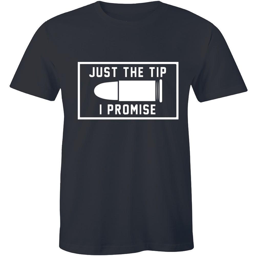 Just The Tip I Promise Funny Second Amendment Rights Gun Bullet Mens T-shirt Tee Unisex T-Shirt XL